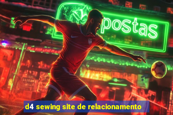 d4 sewing site de relacionamento